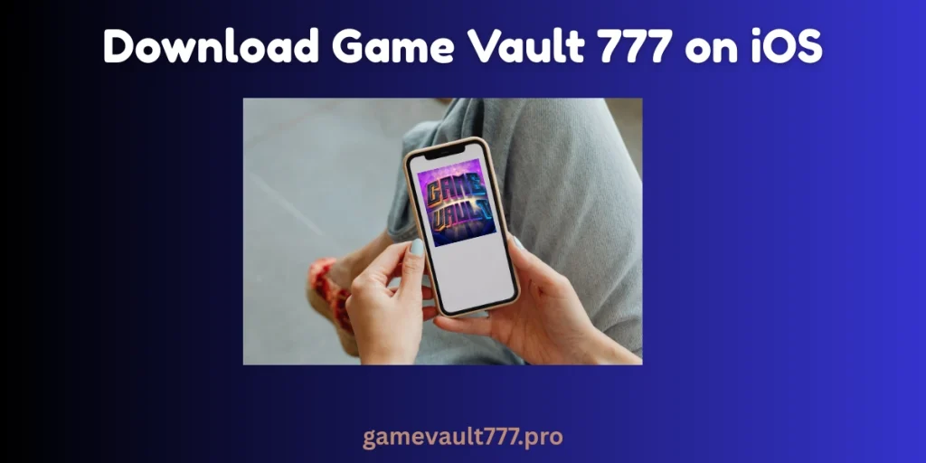How to Download Game Vault 777 App on iOS