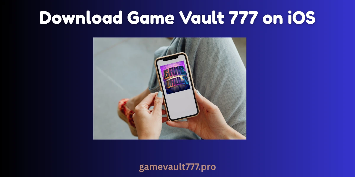 How to Download Game Vault 777 App on iOS